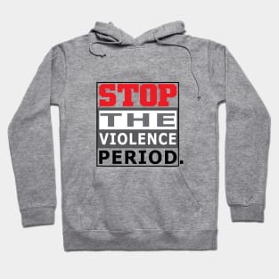 STOP THE VIOLENCE Hoodie